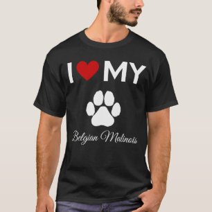 I love my Belgian Malinois dog custom text T-Shirt