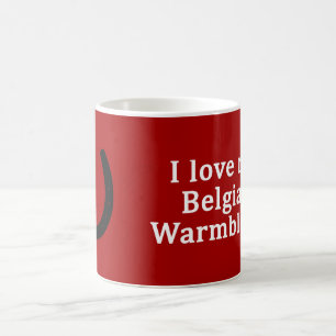 I Love My Belgian Warmblood Horse Coffee Mug