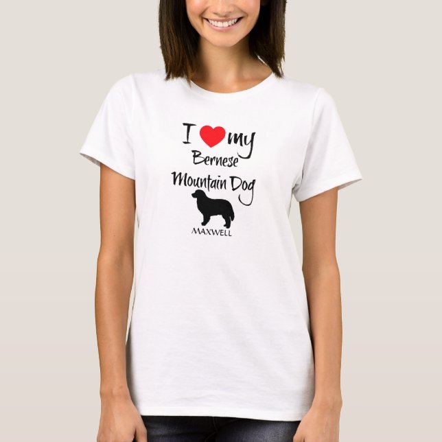 I Love My Bernese Mountain Dog T-Shirt (Front)