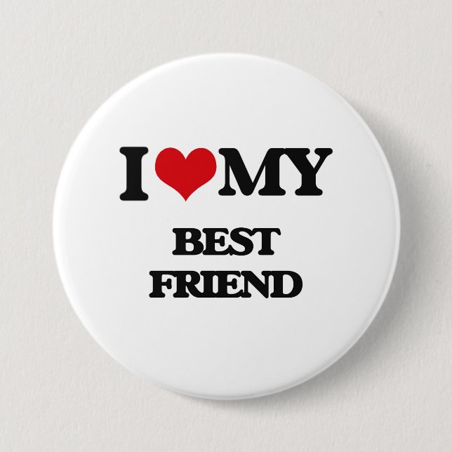 I love my Best Friend 7.5 Cm Round Badge (Front)