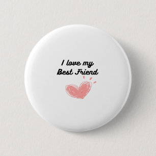 I Love My Best Friend Classic 6 Cm Round Badge