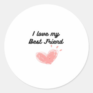 I Love My Best Friend Classic Round Sticker