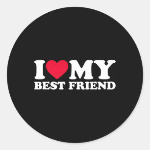 I Love My Best Friend I He My Best Friend Classic Round Sticker