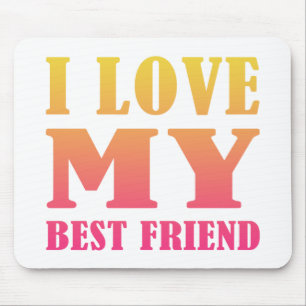 I Love My Best Friend Mouse Pad