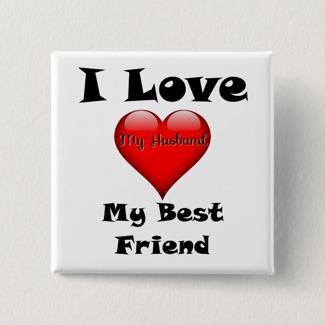 I Love My Best Friend, My Husband Button (Front)