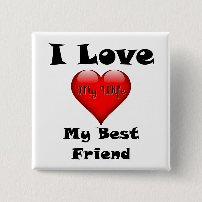 I Love My Best Friend, My Wife Button (Front)