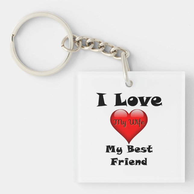 I Love My Best Friend, My Wife Key Chain (Front)