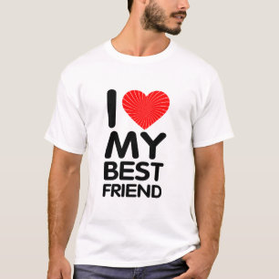 I Love My Best Friend T-Shirt