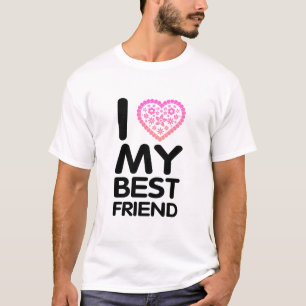 I Love My Best Friend T-Shirt