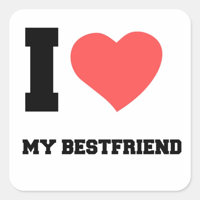 I LOVE MY BESTFRIEND SQUARE STICKER (Front)