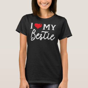 I Love My Bestie Best Friend Forever Friendship Bf T-Shirt