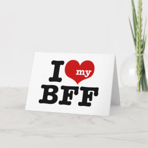 I Love My BFF Card