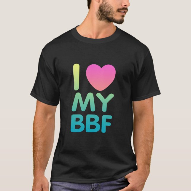 I Love My BFF T-Shirt (Front)
