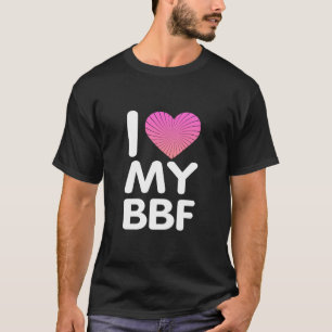 I Love My BFF T-Shirt