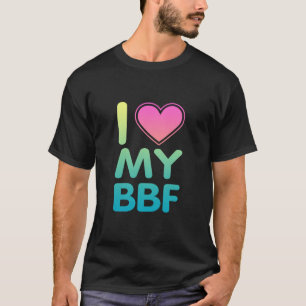 I Love My BFF T-Shirt