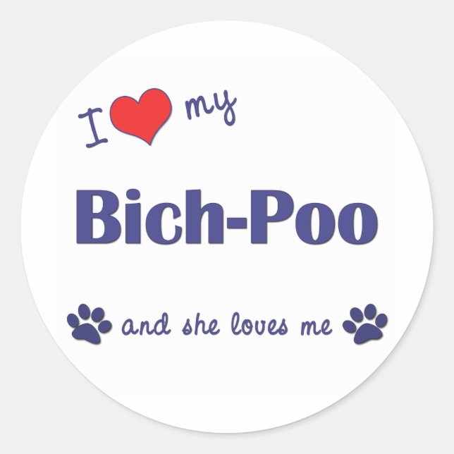 I Love My Bich-Poo (Female Dog) Classic Round Sticker (Front)