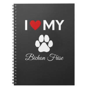 I love my Bichon Frise dog custom text Notebook