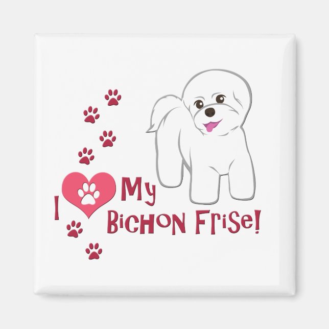 I Love My Bichon Frise! Magnet (Front)