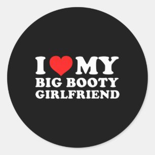 I Love My Big Booty Friend Classic Round Sticker