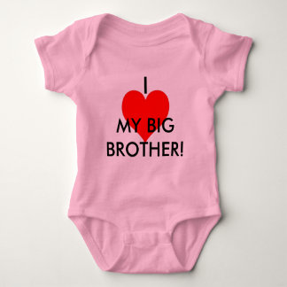 I LOVE MY BIG BROTHER! BABY BODYSUIT