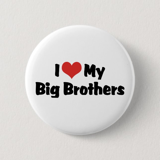 I Love My Big Brothers 6 Cm Round Badge (Front)