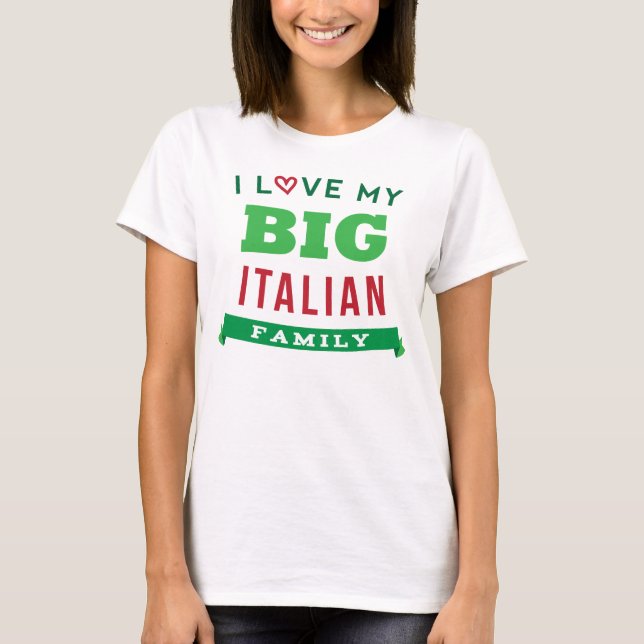 I Love My Big Italian Family Reunion T-Shirt Idea (Front)
