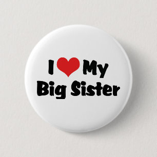 I Love My Big Sister 6 Cm Round Badge