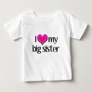 I Love my big sister Baby T-Shirt