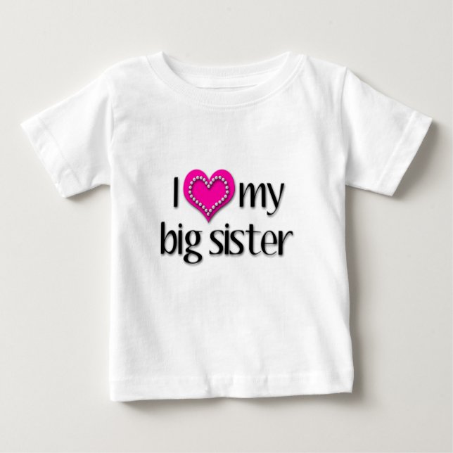 I Love my big sister Baby T-Shirt (Front)