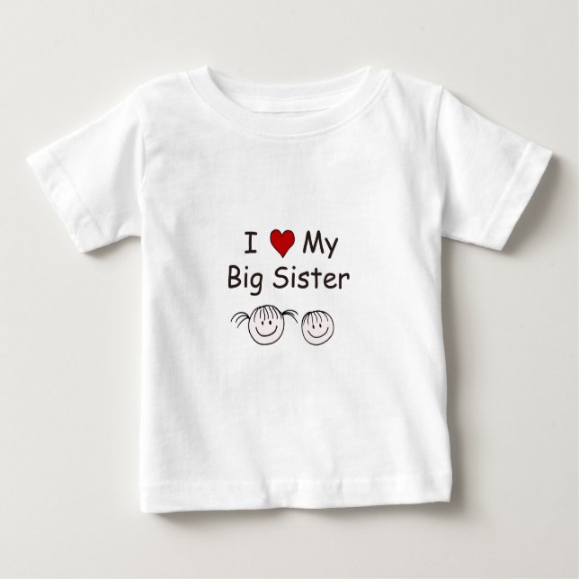 I Love My Big Sister! Baby T-Shirt (Front)