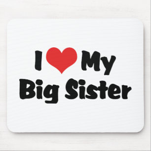 I Love My Big Sister Mouse Pad