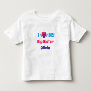 i Love my Big Sister Personalised Sister Name Toddler T-Shirt