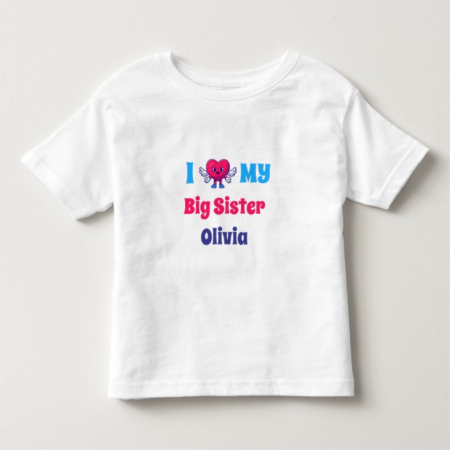 i Love my Big Sister Personalised Sister Name Toddler T-Shirt (Front)