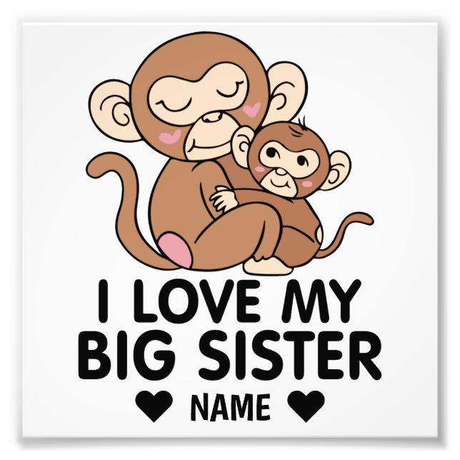 I Love My Big Sister Photo Print (Front)