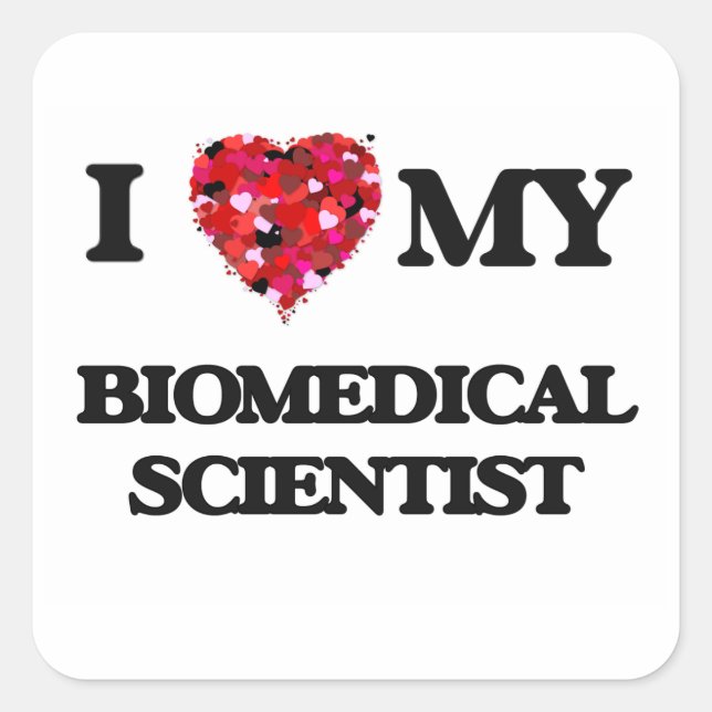 I love my Biomedical Scientist Square Sticker (Front)