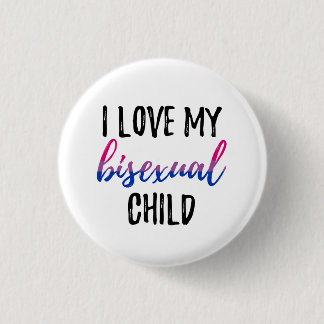 I Love My Bisexual Child 3 Cm Round Badge