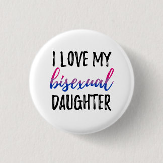 I Love My Bisexual Daughter 3 Cm Round Badge