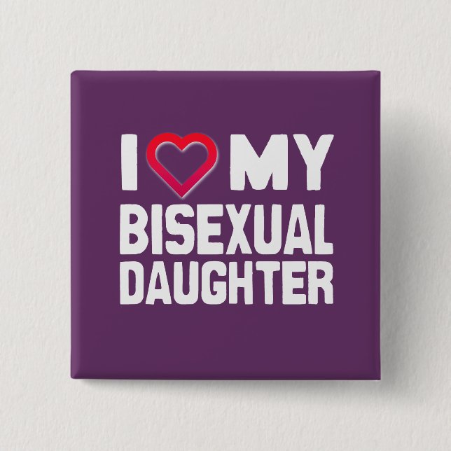 I LOVE MY BISEXUAL DAUGHTER - -.png 15 Cm Square Badge (Front)