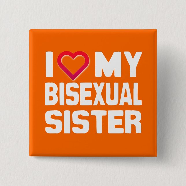 I LOVE MY BISEXUAL SISTER - -.png 15 Cm Square Badge (Front)