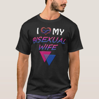I Love My Bisexual Wife T-Shirt