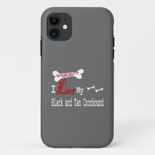 I Love My Black and Tan Coonhound iPhone 11 Case