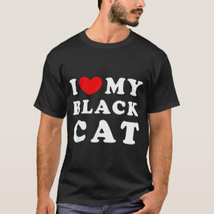 I Love My Black Cat I Heart My Black Cat T-Shirt
