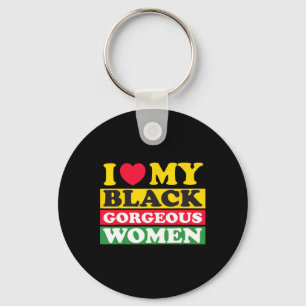 I Love My Black Gorgeous Women Black History Month Key Ring