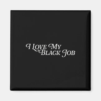 I Love My Black Job Blacks Empowerment Work Africa Magnet