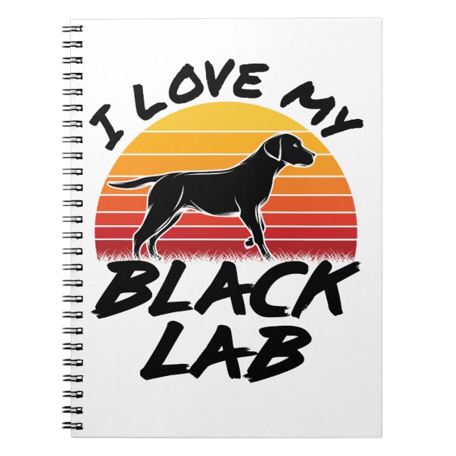 I Love My Black Lab Labrador Retriever Notebook (Front)