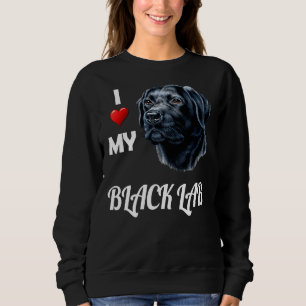 I Love My Black Lab Sweatshirt