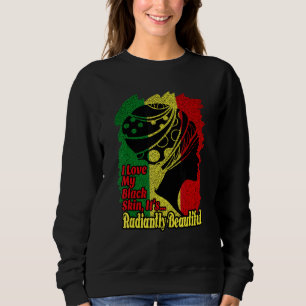 I Love My Black Skin Black History Month Afro Mela Sweatshirt