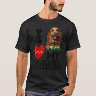 I Love My Bloodhound Dog Pet Animal Mom Dad Appar T-Shirt