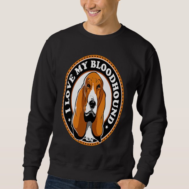 I Love My Bloodhound Sweatshirt (Front)
