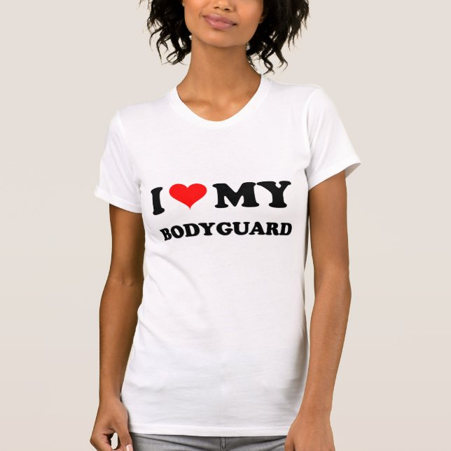 I Love My Bodyguard T-Shirt (Front)